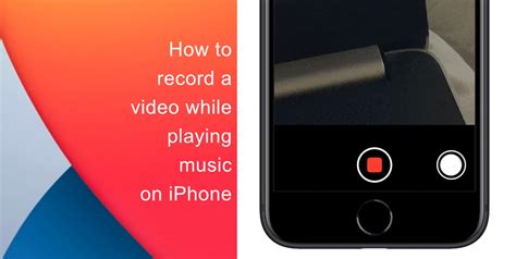 How to Record Video while Playing Music on iPhone: Tips and Views